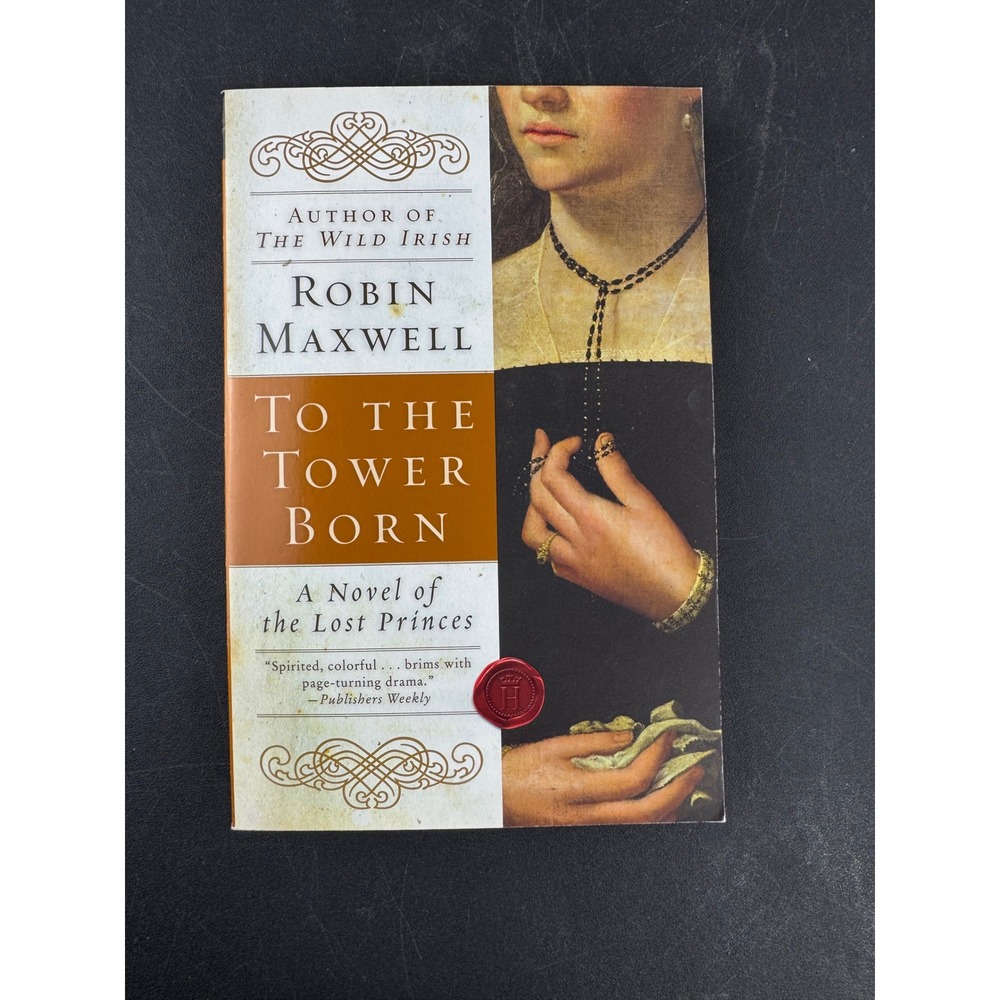 To the Tower Born‎ Robin Maxwell Historical Fiction Novel Lost Princes Paperback